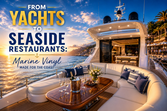 From Yachts to Seaside Restaurants: Marine Vinyl Made for the Coast